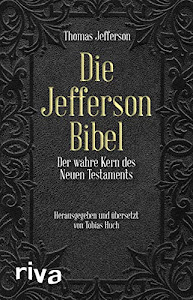 Die Jefferson-Bibel: Der wahre Kern des Neuen Testaments