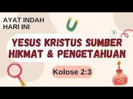 Kolose 2:3: Kristus sebagai Sumber Segala Hikmat dan Pengetahuan
