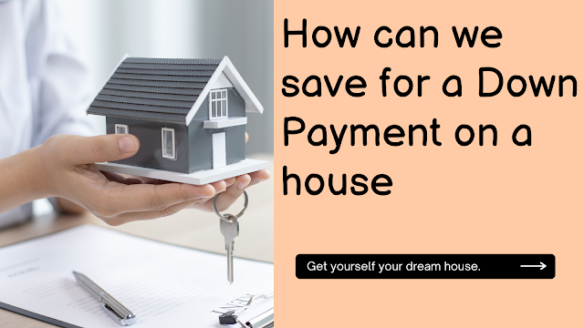How can we save for a Down Payment on a house