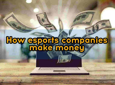 Epicsports: How esports companies makes money