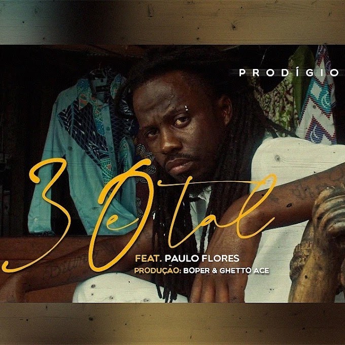 Prodígio - 30 E Tal (Feat.Paulo Flores) | Baixar Mp3 [Tyson-Musik]