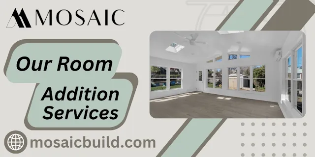 Our Room Addition Services - Mosaic Design Build