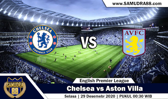 Prediksi Bola Terpercaya Chelsea vs Aston Villa 29 Desember 2020