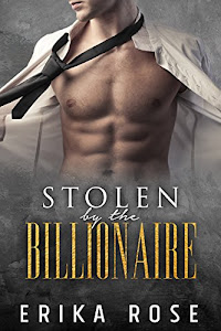 Stolen by the Billionaire: A Billionaire Romance (English Edition)