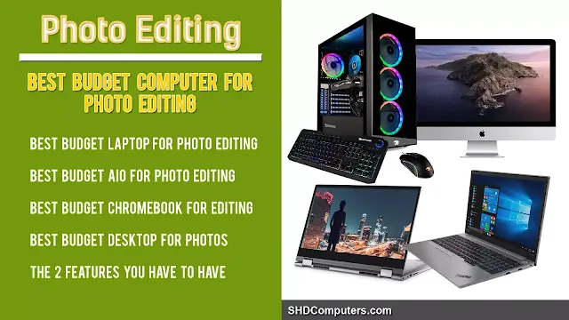 Best budget computer for photo editing - SHDComputers