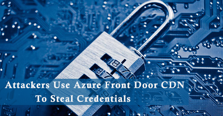 Cybercriminals Use Azure Front Door CDN to Trick Users in Stealing Credentials