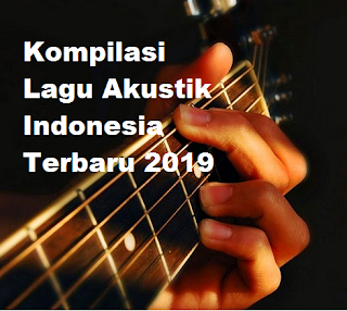 Lagu Akustik Indonesia Terbaru 2019
