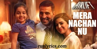 Mera Nachan Nu Lyrics -  Airlift | Divya Kumar, Brijesh Shandilya