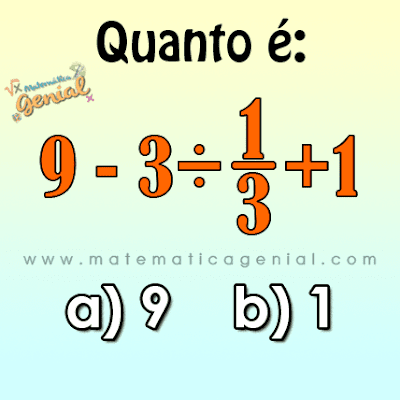 Quanto é 9-3÷1/3+1 ?