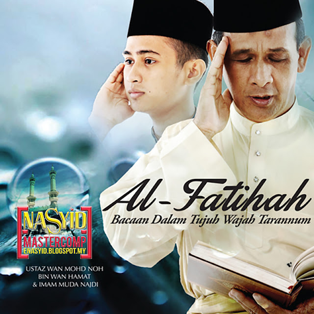 Album | Imam Muda Nadji Dan Ustaz Wan Mohd Noh - Al Fatihah Bacaan Dalam Tujuh Wajah Tarannum (2014)