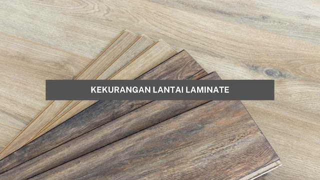 kelebihan dan kekurangan lantai laminate