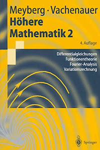 Höhere Mathematik 2: Differentialgleichungen, Funktionentheorie, Fourier-Analysis, Variationsrechnung (Springer-Lehrbuch) (German Edition)