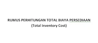 Rumus Total Biaya Persediaan Bahan Baku (Total Inventory Cost) Menurut Ahli