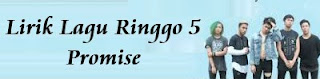 Lirik Lagu Ringgo 5 - Promise