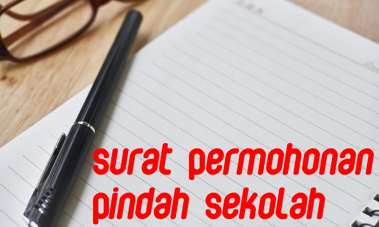 Contoh Surat Permohonan Pindah Sekolah yang Benar 