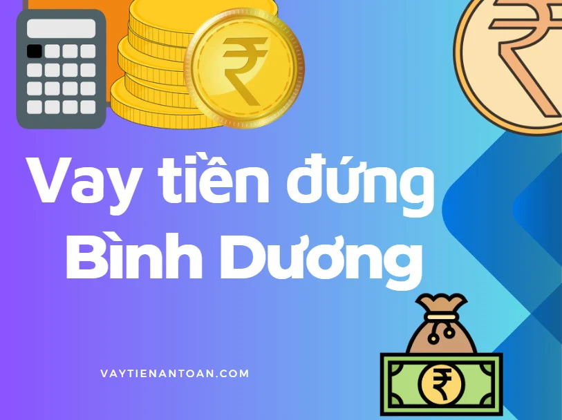 Cần vay tiền đứng Bình Dương