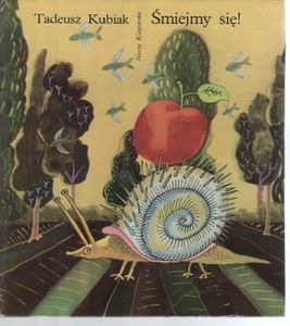 U góry okładki książki na żółtym tle znajdują się się dwa napisy czarna czcionką w poziomie: Tadeusz Kubiak i Śmiejmy się. W pionie u góry okładki jest napis Nasza Księgarnia. Po prawej i po lewej stronie okładki na żółtym tle znajdują się zielone drzewa. Pośrodku okładki na żółtym tle znajduje się zielone drzewo a na jego tle czerwone jabłko z jasno zielonym listkiem. Obok fruwają szare ptaki. Na dole okładki znajdują brązowe i zielone paski ziemi, które przedstawiają pola uprawne a na ich tle znajduje się żółto zielony ślimak z dwoma dużymi czułkami i czterema nogami oraz z kolcami na skorupie.
