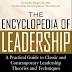 The Encyclopedia of Leadership A Practical Guide to Classic and Contemporary Leadership Theory and Techniques