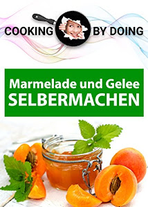 Marmelade Konfitüren & Gelee: SELBERMACHEN