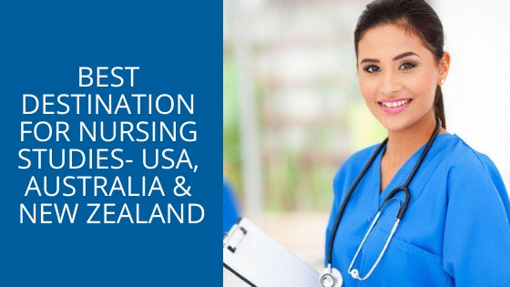 Best Destination for Nursing Studies- USA, Australia & New Zealand