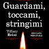 Anteprima 23 luglio: "Guardami, toccami, stringimi" di Tiffany Reisz
