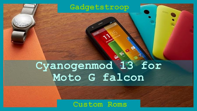 Cyanogenmod 13 for motorola moto g falcon