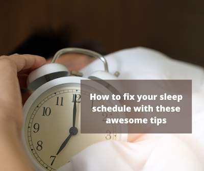 How to fix your sleep schedule with these awesome tips