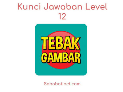 Kunci Jawaban Game Tebak Gambar Level 12