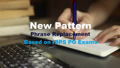 New Pattern Phrase Improvement - IBPS PO Exams