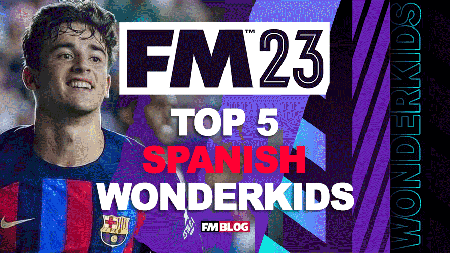 The Top Five Spanish Wonderkids in Football Manager 2023