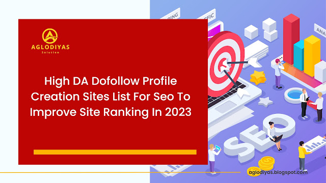 High DA Dofollow Profile Creation Sites List For Seo To Improve Site Ranking In 2023