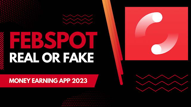 Febspot Real or Fake and Payment Proof Online Money Earning Apps in 2023