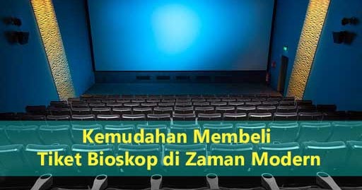 Kemudahan Membeli Tiket Bioskop  di Zaman  Modern Buku Semu