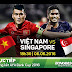 Trực tiếp Đội tuyển Việt Nam vs Singapore 6/6/2016