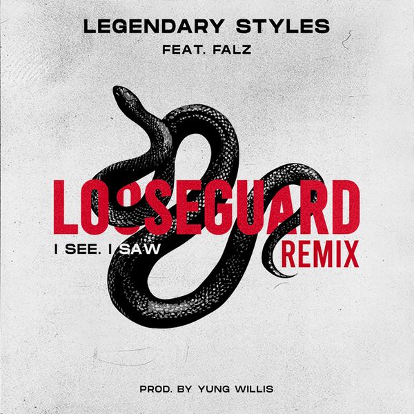 Download New hit:Legendary Styles ft. Falz – Loose Guard Remix (I See, I Saw)