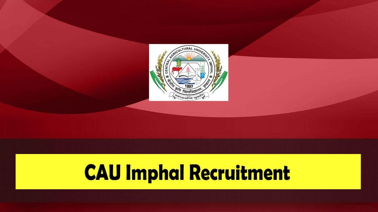 CAU Imphal Recruitment