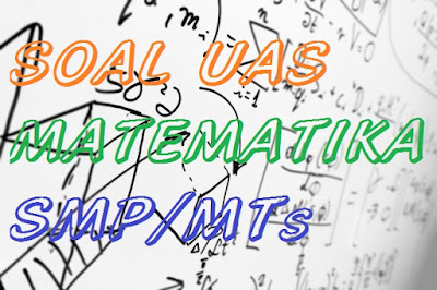 Soal UAS Matematika Kelas 7 Semester 1 Kurikulum dan Kunci Jawabannya  Soal Matematika SD SMP 