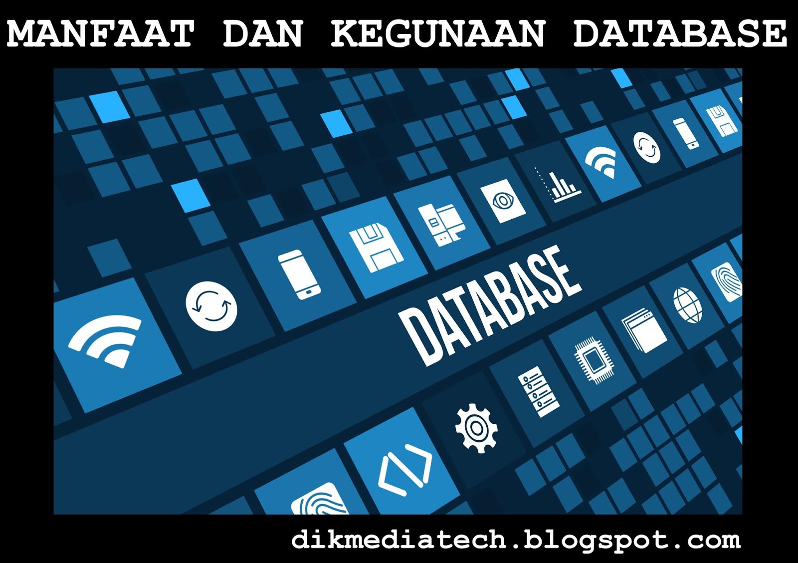Manfaat dan Keunggulan Database | dikmediatech - Dikmediatech