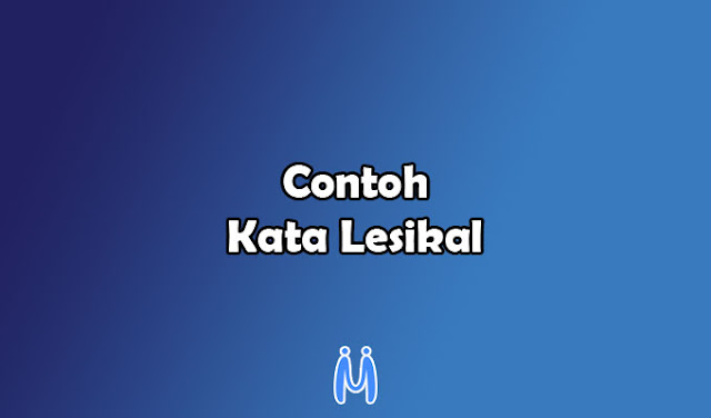 25+ Contoh Kata Lesikal dalam Kalimat Bahasa Indonesia