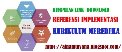 KUMPULAN LINK  DOWNLOAD REFERENSI IMPLEMENTASI KURIKULUM MERDEKA