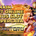 BERMAIN SLOT ONLINE DI SITUS TERPERCAYA