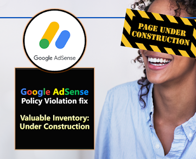 How to fix Google AdSense policy violations - Valuable Inventory : Under Construction