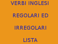 TABELLA ELENCO COMPLETO DEI VERBI INGLESI REGOLARI ED IRREGOLARI PIÙ DIFFUSI E COMUNI