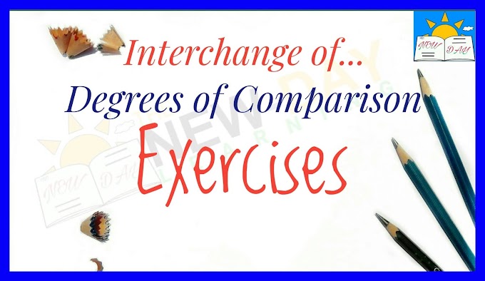  Degree Change Exercise with Answers | Interchange of degrees of comparison- Exercises 