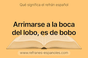 Refrán Español - Arrimarse a la boca del lobo, es de bobo