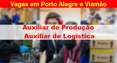 Empresa Automotiva abre vagas para Aux. de Produção e Aux. Logística em Viamão e Porto Alegre