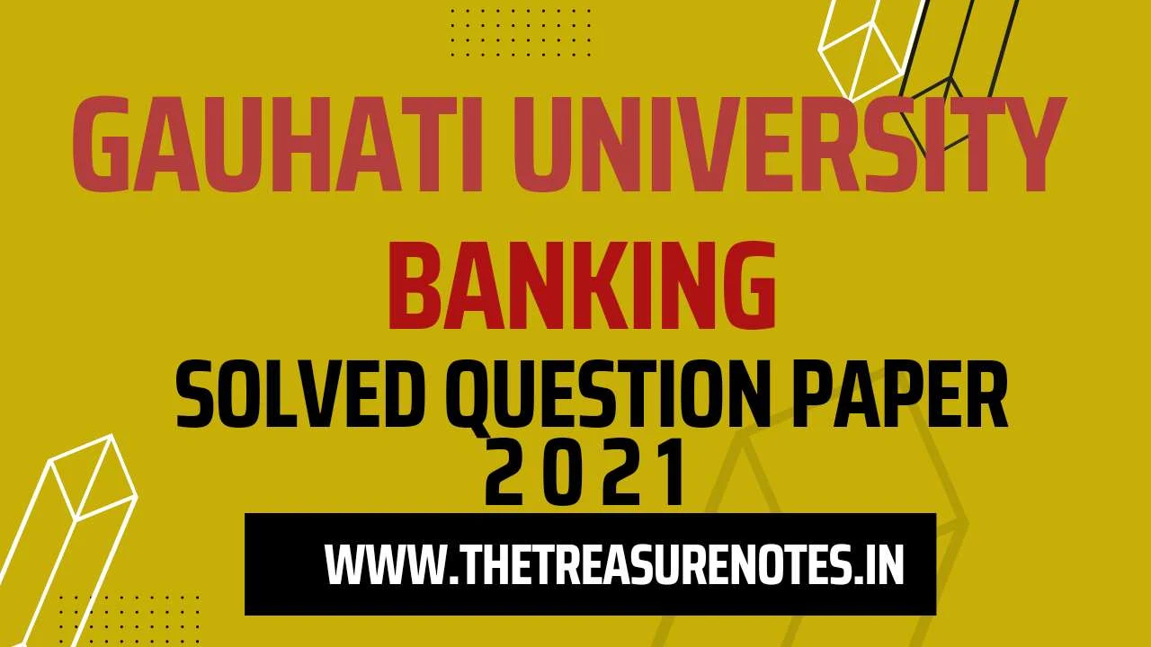 Banking Solved Question Paper 2021 PDF [Gauahti University B.Com 5th Sem]