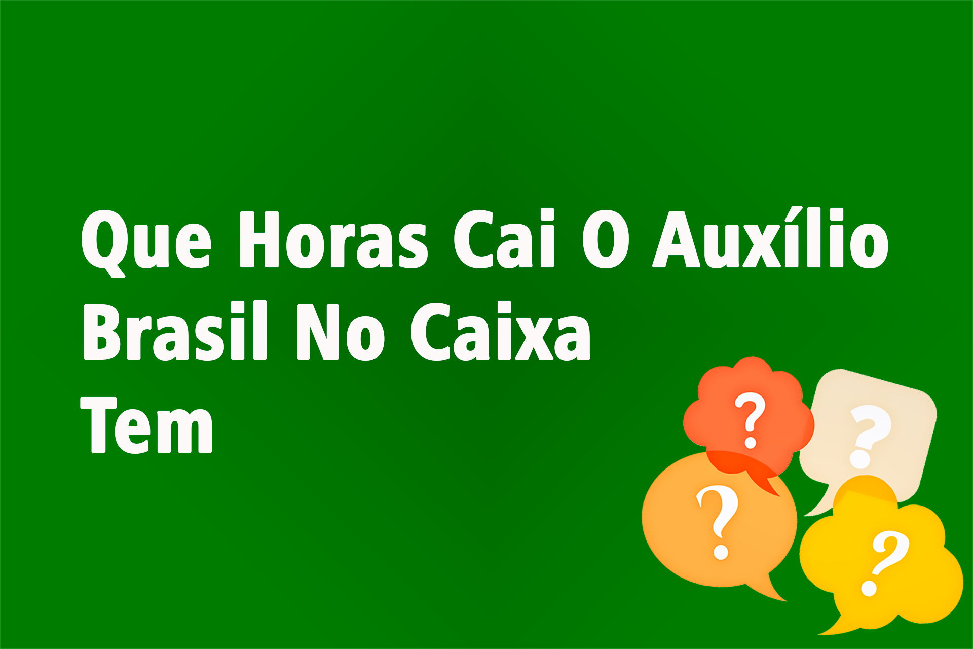 Que Horas Cai O Auxílio Brasil No Caixa Tem?