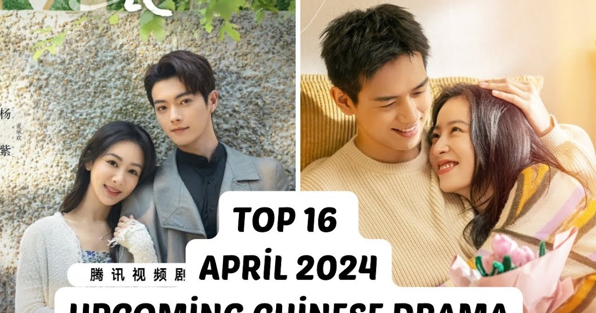 Latest Chinese Drama Web Series Release April 2024 List | Drama Web Series - Episode, Cast, Release Date, Overview