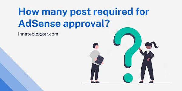 How many post required for AdSense approval?